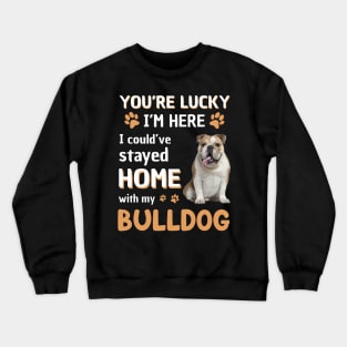 Lucky Have Home With My Bulldog Dog Crewneck Sweatshirt